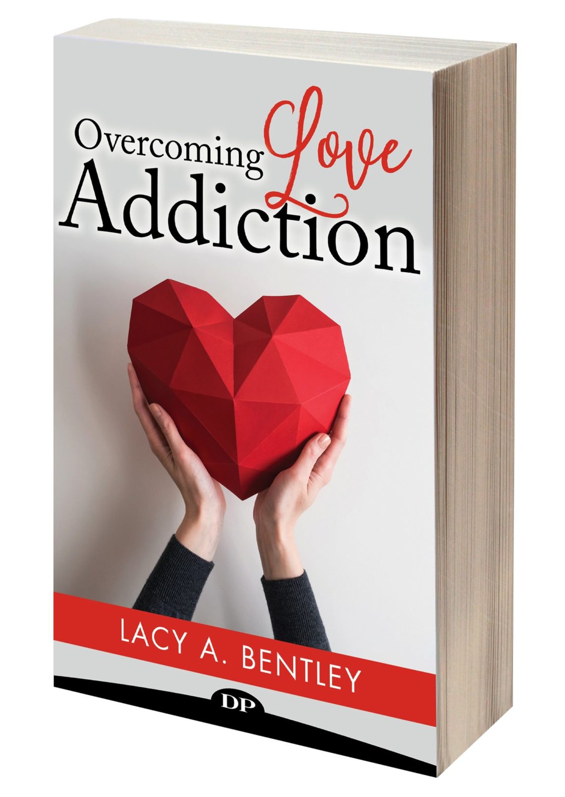 Overcoming Love Addiction by Lacy Alajna Bentley