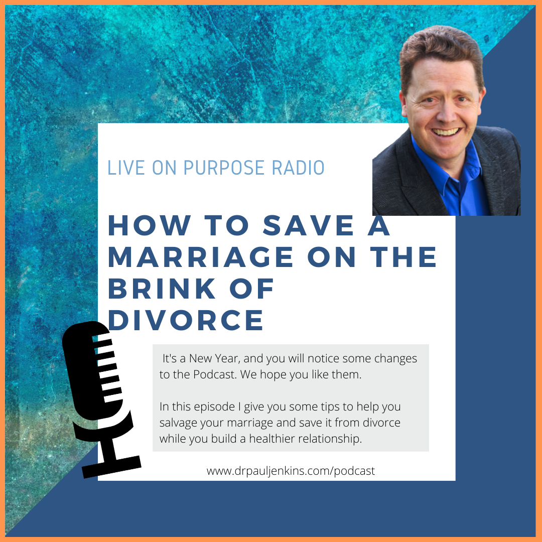 LIVE ON PURPOSE RADIO HOW TO SAVE A MARRIAGE ON THE BRINK OF DIVORCE It's a New Year, and you will notice some changes to the Podcast. We hope you like them. In this episode I give you some tips to help you salvage your marriage and save it from divorce while you build a healthier relationship. www.drpauljenkins.com/podcast