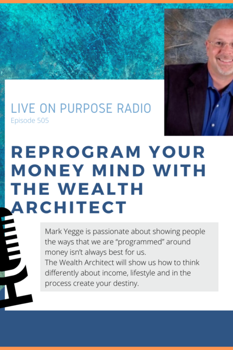 Reprogram Your Money Mind with the Wealth Architect, Mark Yegge – Episode #505