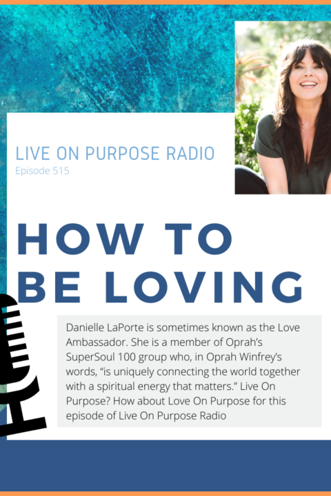 How to be Loving – with Danielle LaPorte – Episode #515