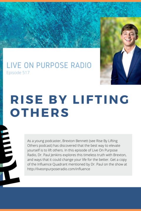 Rise by Lifting Others – with Brexton Bennett – Episode #517