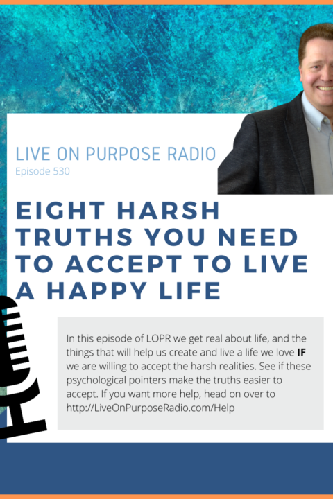 Eight Harsh Truths You Need to Accept to Live a Happy Life – Episode #530