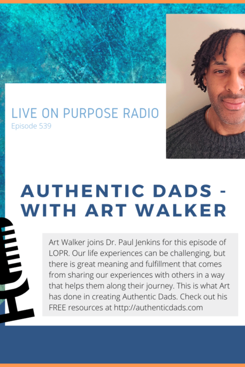 Authentic Dads – with Art Walker – Episode #539