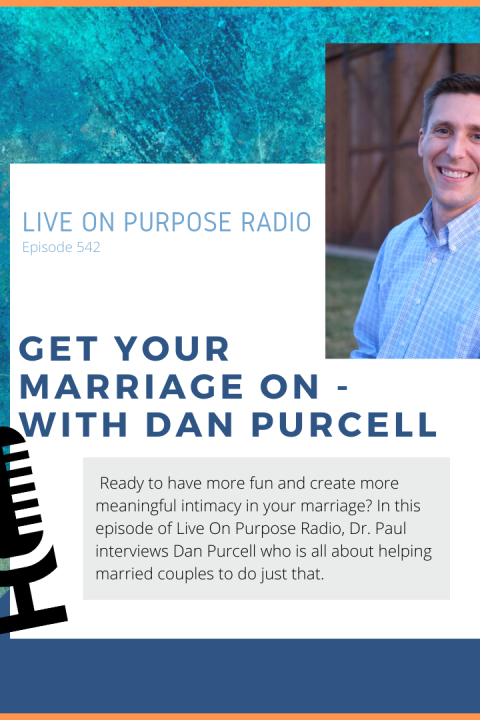 Get Your Marriage On – with Dan Purcell – Episode #542