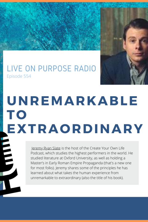 Unremarkable to Extraordinary – with Jeremy Slate – Episode #554
