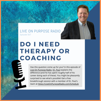 LIVE ON PURPOSE RADIO Episode 567 DO I NEED THERAPY OR COACHING Has this question come up for you? In this episode of Live On Purpose Radio, Dr. Paul explains the difference (and he has spent roughly half of his career doing each of these). You might be pleasantly surprised to see what's possible! Get a free breakthrough session with a member of Dr. Paul's team at https://LiveOnPurposeRadio.com/Schedule