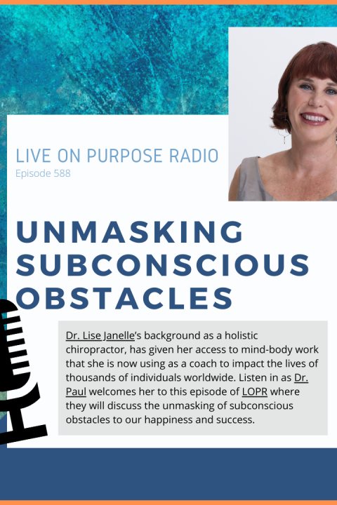 Unmasking Subconscious Obstacles – with Dr. Lise Janelle – Episode #588