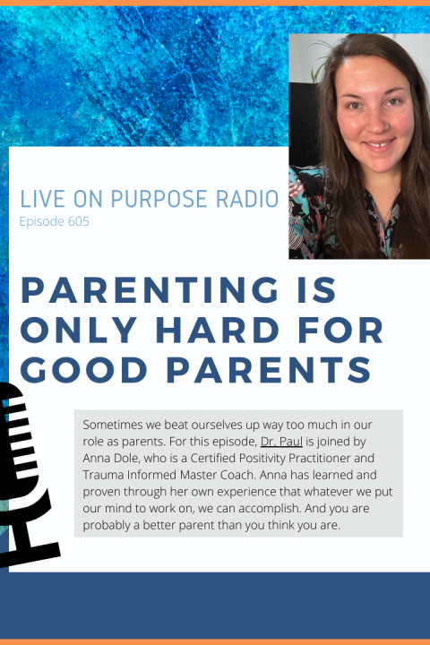 Parenting Is Only Hard For Good Parents – With Anna Dole – Episode #605