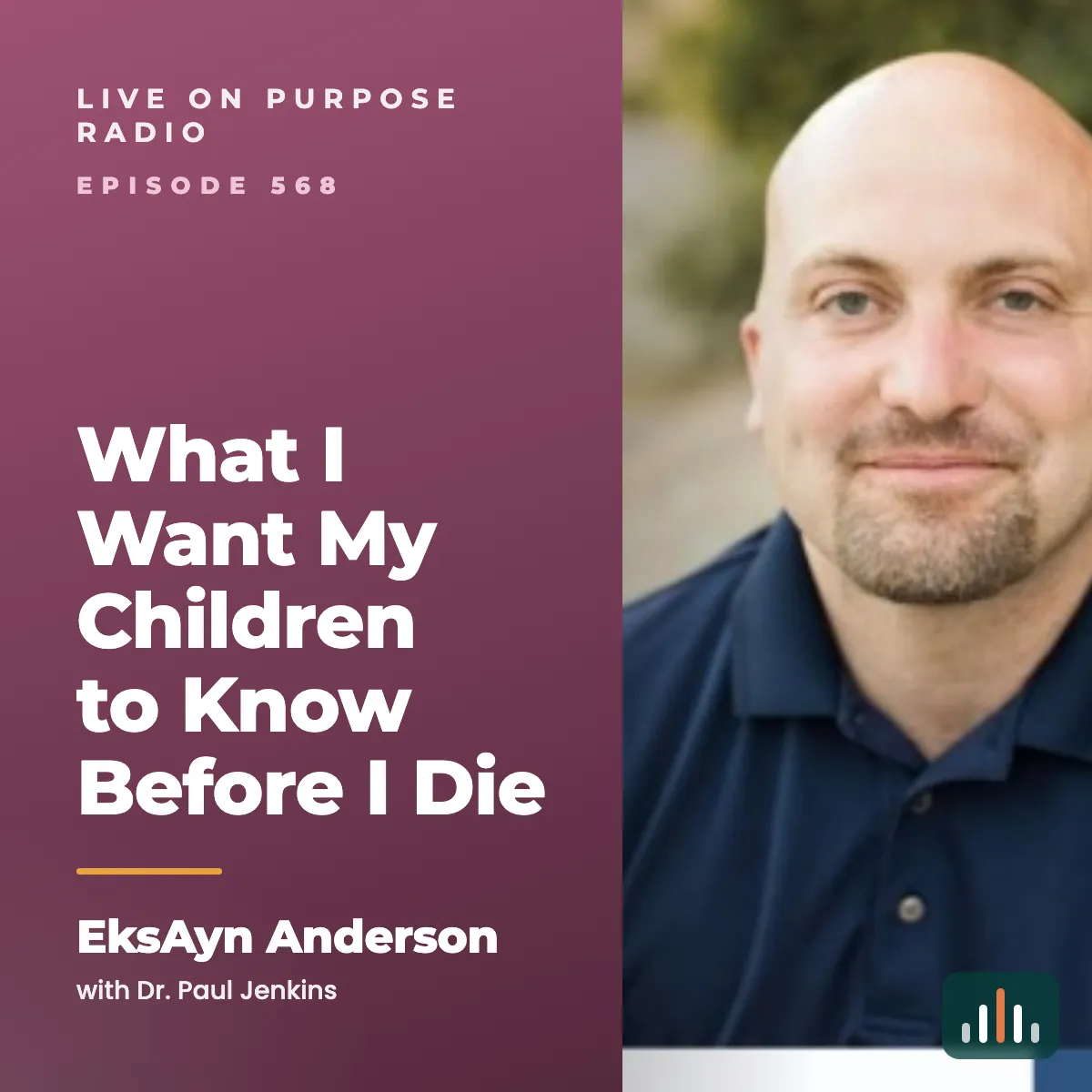 Episode art: What I Want My Children to Know Before I Die – with EksAyn Anderson