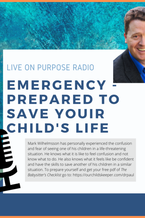 Emergency – Prepare to Save Your Child’s Life. Episode #482