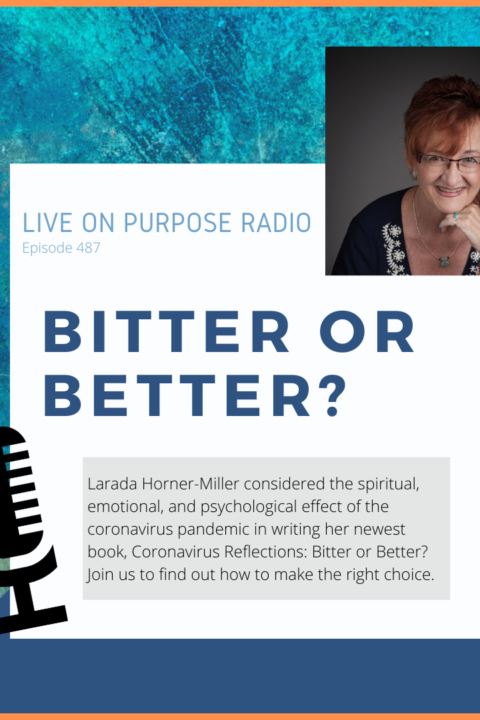 Bitter or Better? With Larada Horner-Miller – Episode #487