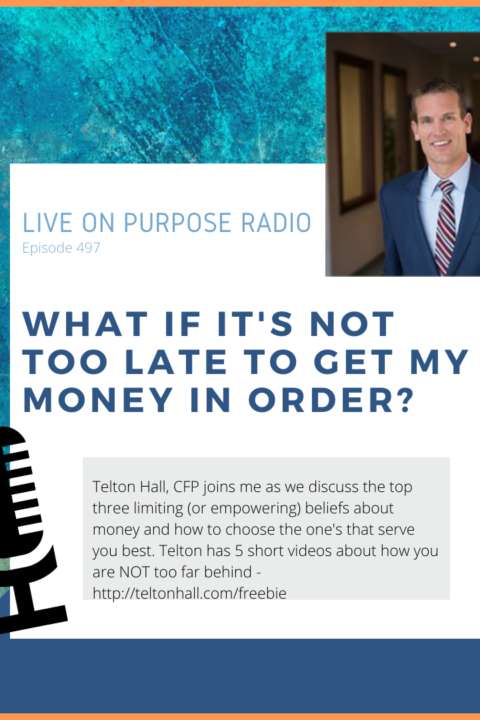 What if it’s Not Too Late to Get My Money in Order – with Telton Hall – Episode #497