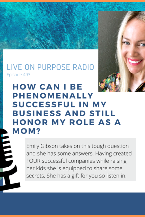 How can I be phenomenally successful in my business and still honor my role as a mom? – with Emily Gibson – Episode #493