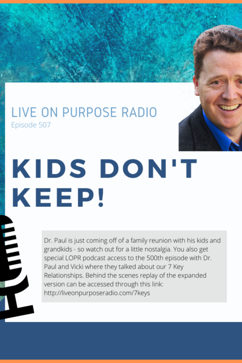 Remember Those Seven Key Relationships? Kids Don’t Keep. – Episode #507