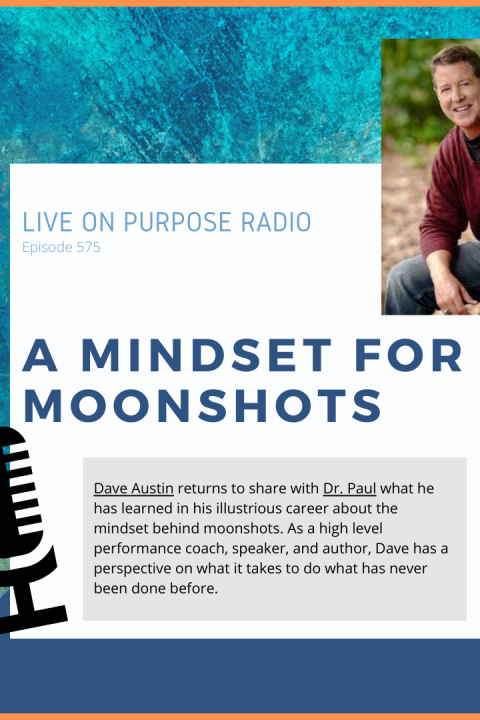 A Mindset for Moonshots with Dave Austin – Episode #575
