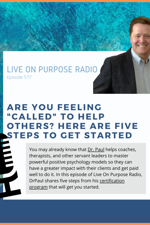 Are You Feeling “Called” To Help Others? Here Are Five Steps To Get Started – Episode #577