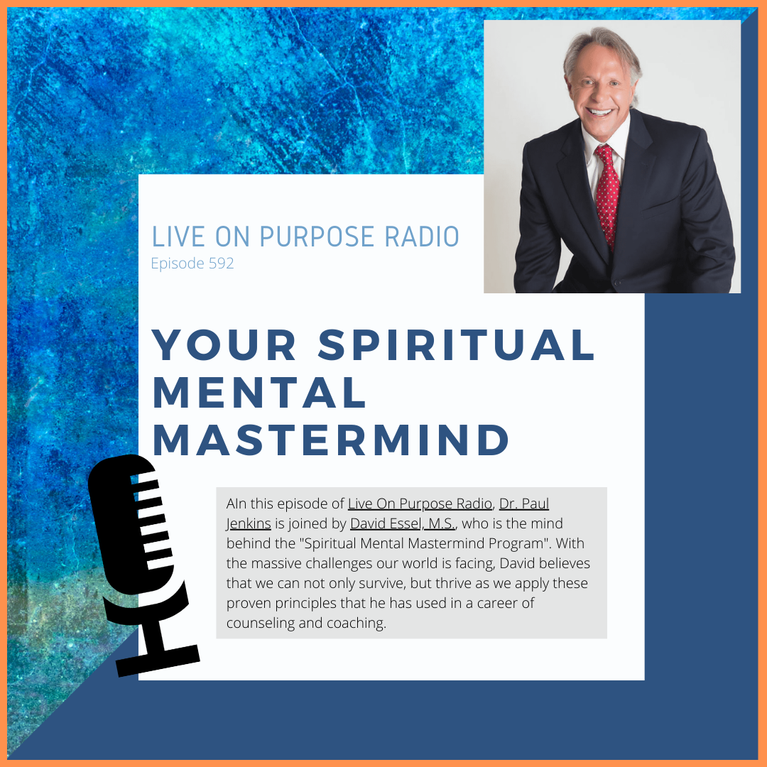 David Essel, Dr. Paul, Dr. Paul Jenkins, inspiration, Live On Purpose Radio, Positivity, self improvement, Spiritual Mental Mastermind Program, Who's Driving Your Life