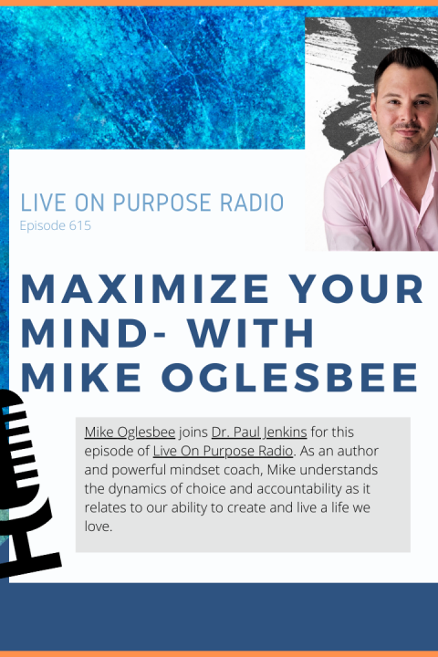 Maximize Your Mind – with Mike Oglesbee – Episode #615