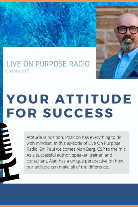 Your Attitude For Success – with Alan Berg, CSP – Episode #617