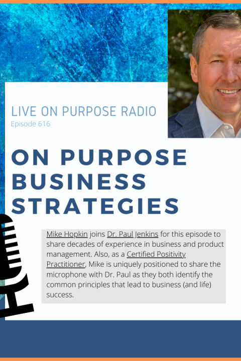 On Purpose Business Strategies – with Mike Hopkin – Episode #616