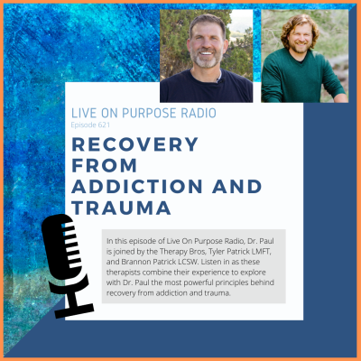 LIVE ON PURPOSE RADIO Episode 621 RECOVERY FROM ADDICTION AND TRAUMA In this episode of Live On Purpose Radio, Dr. Paul is joined by the Therapy Bros, Tyler Patrick LMFT, and Brannon Patrick LCSW. Listen in as these therapists combine their experience to explore with Dr. Paul the most powerful principles behind recovery from addiction and trauma.