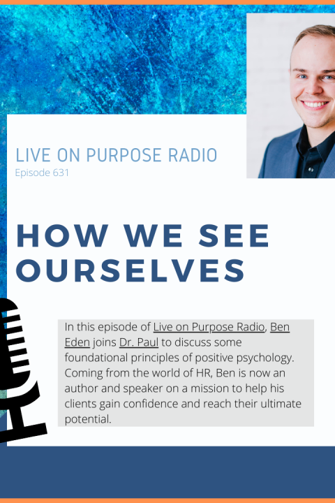 How We See Ourselves – with Ben Eden – Episode #631