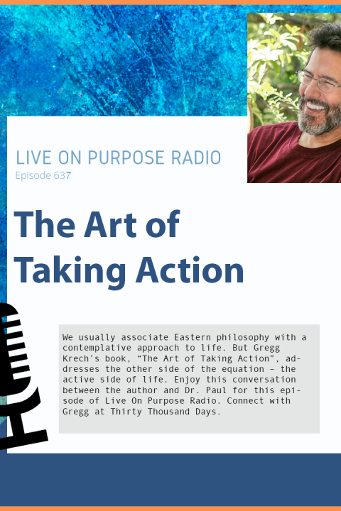 The Art of Taking Action – with Gregg Krech – Episode # 637