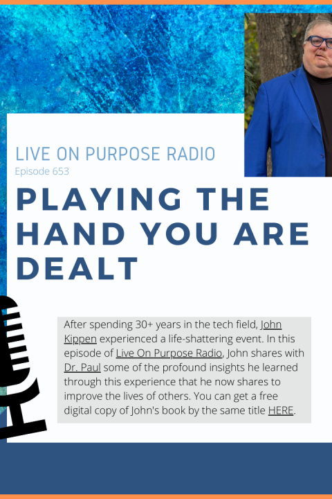 Playing the Hand You Are Dealt – with John Kippen – Episode #653