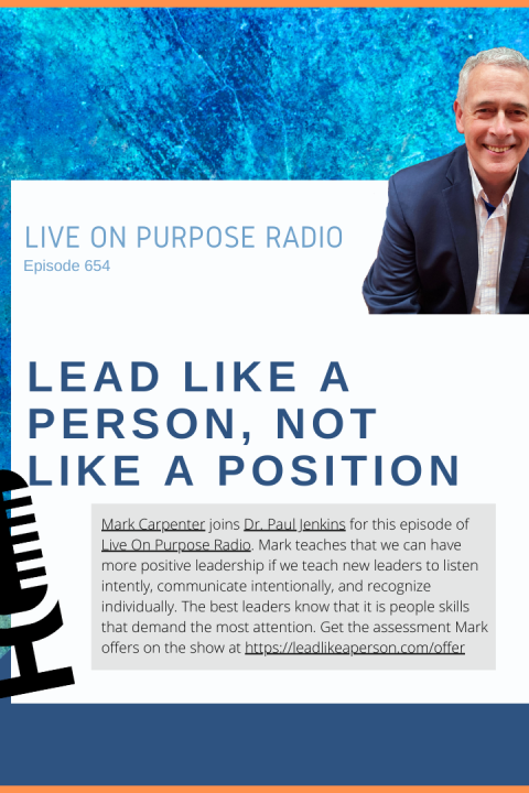 Lead Like a Person, Not Like A Position – with Mark Carpenter – Episode #654
