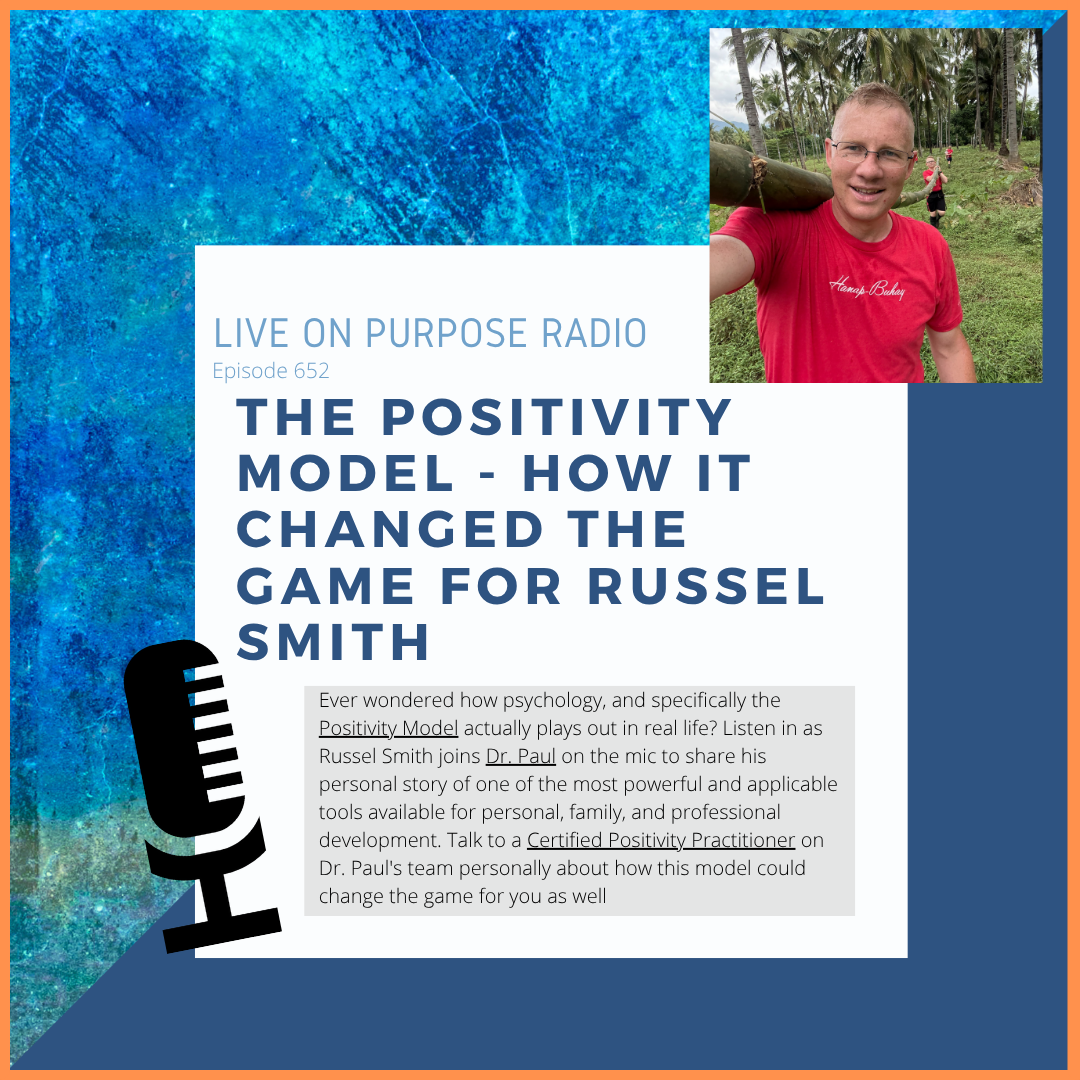 LIVE ON PURPOSE RADIO Episode 652 THE POSITIVITY MODEL - HOW IT CHANGED THE GAME FOR RUSSEL SMITH Ever wondered how psychology, and specifically the Positivity Model actually plays out in real life? Listen in as Russel Smith joins Dr. Paul on the mic to share his personal story of one of the most powerful and applicable tools available for personal, family, and professional development. Talk to a Certified Positivity Practitioner on Dr. Paul's team personally about how this model could change the game for you as wellTHE POSITIVITY MODEL - HOW IT CHANGED THE GAME FOR RUSSEL SMITH