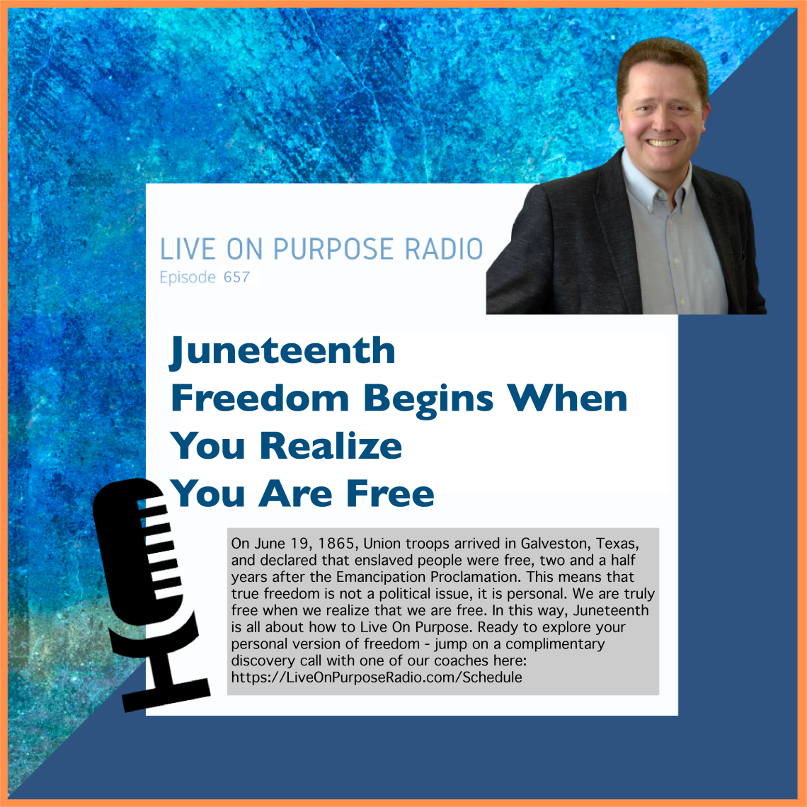 Juneteenth - Freedom Begins When You Realize You Are Free - Episode #657 On June 19, 1865, Union troops arrived in Galveston, Texas, and declared that enslaved people were free, two and a half years after the Emancipation Proclamation. This means that true freedom is not a political issue, it is personal. We are truly free when we realize that we are free. In this way, Juneteenth is all about how to Live On Purpose. Ready to explore your personal version of freedom - jump on a complimentary discovery call with one of our coaches here: https://LiveOnPurposeRadio.com/Schedule