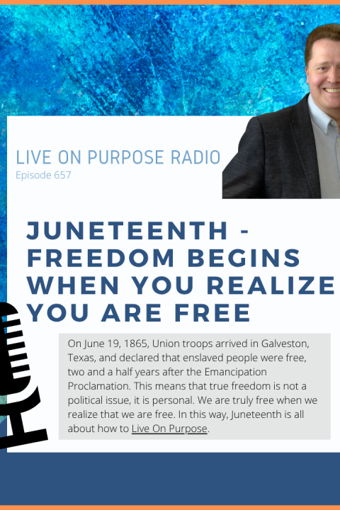 Juneteenth – Freedom Begins When You Realize You Are Free – Episode #657