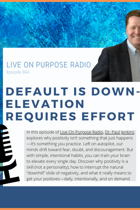 Default is Down – Elevation Requires Effort – Episode #664