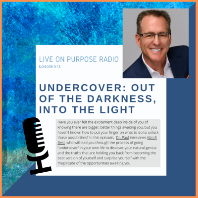 Podcast cover for Live On Purpose Radio Episode 671 titled 'Undercover: Out of the Darkness, Into the Light.' The design features a blue textured background with a photo of guest Kim R. Best, a smiling man wearing glasses, a white shirt, and a blue blazer. Large bold text reads 'Undercover: Out of the Darkness, Into the Light.' A microphone graphic appears on the left. The description highlights Dr. Paul’s interview with Kim R. Best, who guides listeners through discovering their inner genius, overcoming limiting beliefs, and unlocking the magnitude of opportunities awaiting them.