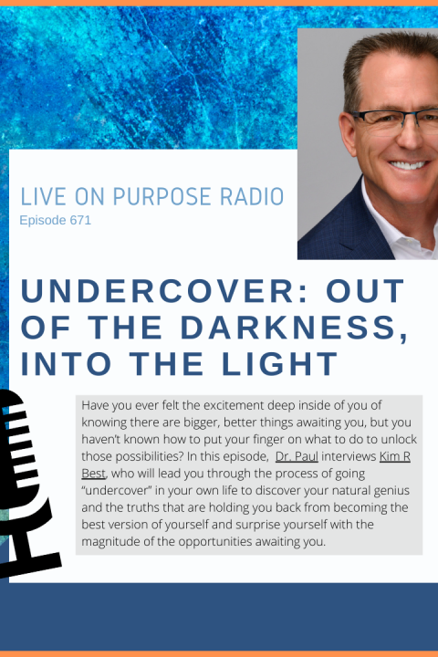 UNDERCOVER: Out of the Darkness, Into the Light – with Kim R Best – Episode #671