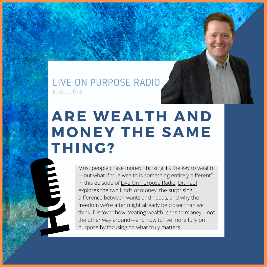 Podcast cover for Live On Purpose Radio Episode 673 titled 'Are Wealth and Money the Same Thing?' The design features a blue textured background with a photo of Dr. Paul Jenkins, a smiling man wearing a dark blazer over a light gray shirt. Large bold text reads 'Are Wealth and Money the Same Thing?' A microphone graphic appears on the left. The description discusses how Dr. Paul explores the difference between money and true wealth, explaining how freedom and fulfillment come from creating wealth through purpose and mindset rather than just chasing money.
