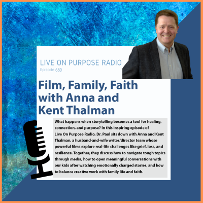 Podcast thumbnail for Live On Purpose Radio Episode 680 featuring the title Film, Family, Faith with Anna and Kent Thalman. The design shows a photo of Dr. Paul smiling in a suit on the upper right, with a blue and orange border and textured blue background. A large microphone graphic appears on the left. Below the title is a short description about an interview with Anna and Kent Thalman discussing filmmaking, family, faith, and meaningful conversations through media.