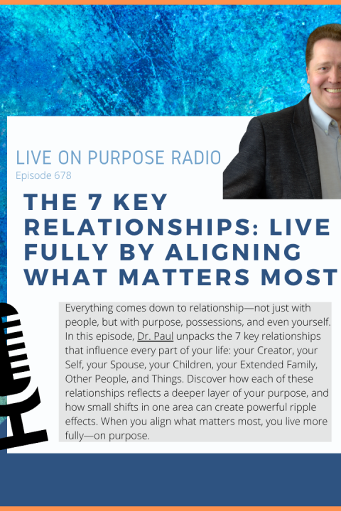 The 7 Key Relationships: Live Fully by Aligning What Matters Most – Episode #678