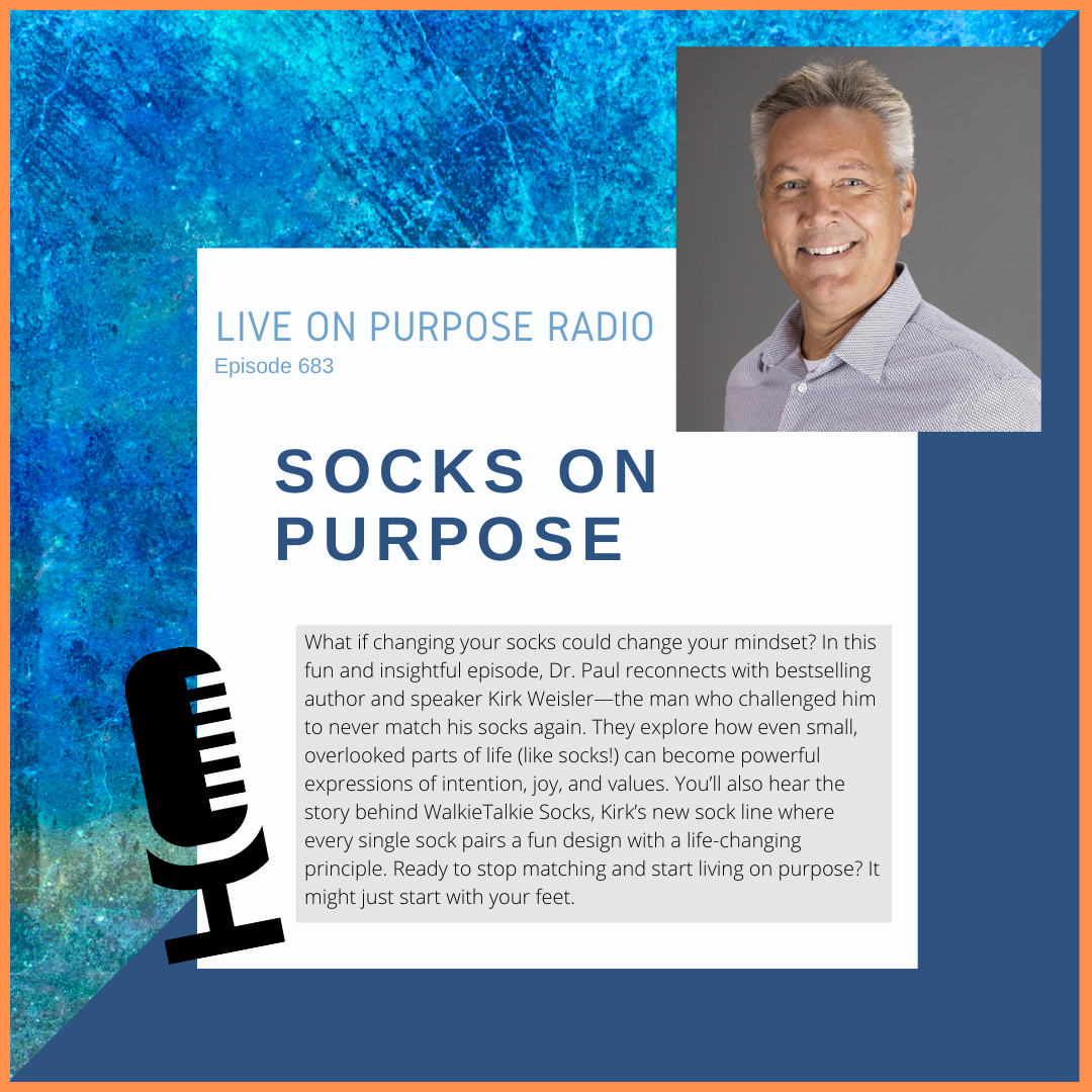 Podcast cover for Live On Purpose Radio episode 683 titled “Socks On Purpose,” featuring host Dr. Paul Jenkins and guest Kirk Weisler, with a blue textured background and a microphone icon.