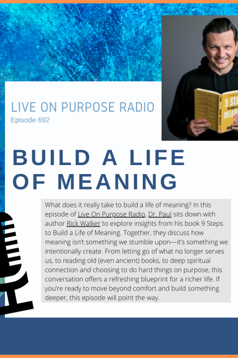 Build a Life of Meaning – with Rick Walker – Episode #692