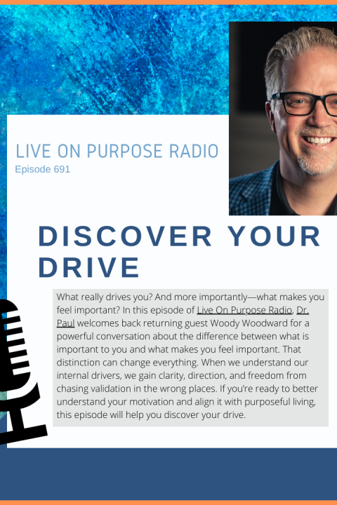 Discover Your Drive – with Woody Woodward – Episode #691