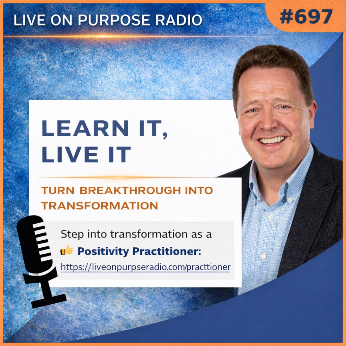 Podcast thumbnail for Live On Purpose Radio Episode 697 titled “Learn It, Live It – Turn Breakthrough Into Transformation,” featuring Dr. Paul Jenkins and focusing on applying personal development principles for lasting change.