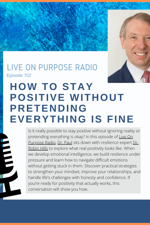 How to Stay Positive Without Pretending Everything Is Fine – with Dr. Robin Hills – Episode #702